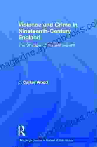 Violence And Crime In Nineteenth Century England: The Shadow Of Our Refinement (Routledge Studies In Modern British History 1)