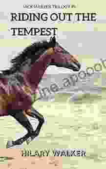 Riding Out The Tempest: The Story Of A Wounded Horse Healer: Part Two (The Jack Harper Trilogy: 1 3 In The Riding Out 2)