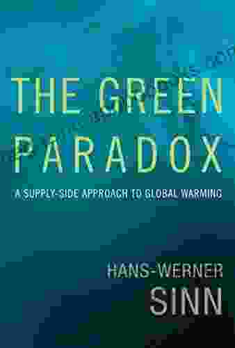 The Green Paradox: A Supply Side Approach To Global Warming