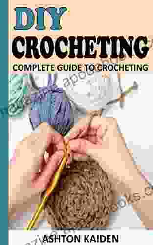 DIY CROCHETING: COMPLETE GUIDE TO CROCHETING