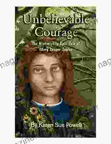 Unbelievable Courage: The Historically Epic Tale Of Mary Draper Ingles