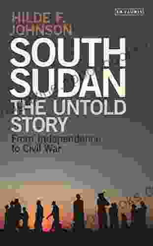 South Sudan: The Untold Story from Independence to Civil War