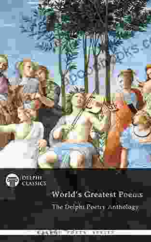 Delphi Poetry Anthology: The World s Greatest Poems (Delphi Poets 50)