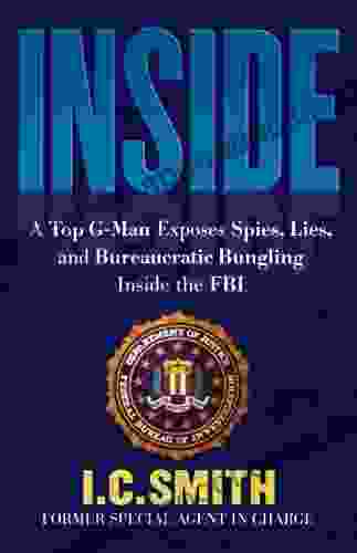 Inside: A Top G Man Exposes Spies Lies And Bureaucratic Bungling In The FBI