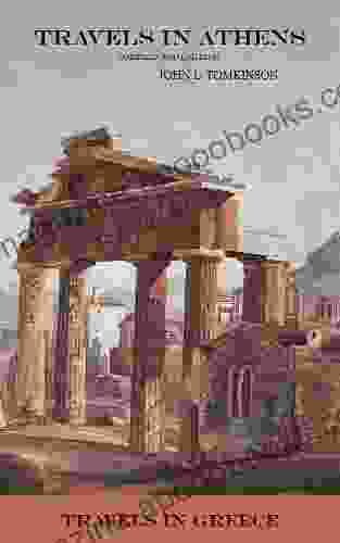 Travels In Athens (Annotated And Illustrated) (Travels In Greece 1)