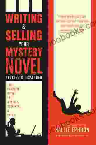 Writing And Selling Your Mystery Novel Revised And Expanded Edition: The Complete Guide To Mystery Suspense And Crime