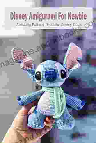 Disney Amigurumi For Newbie: Amazing Pattern To Make Disney Dolls: Disney Pattern For Beginners