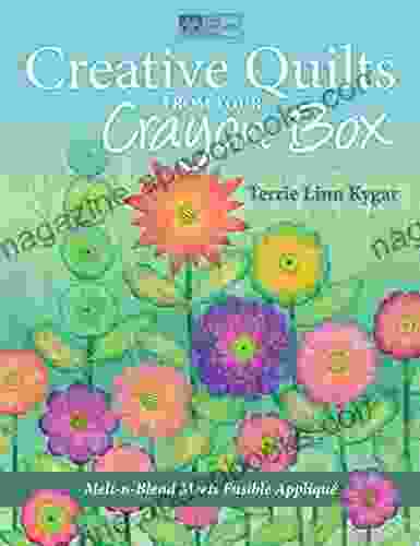 Creative Quilts from Your Crayon Box: Melt n Blend Meets Fusible Applique