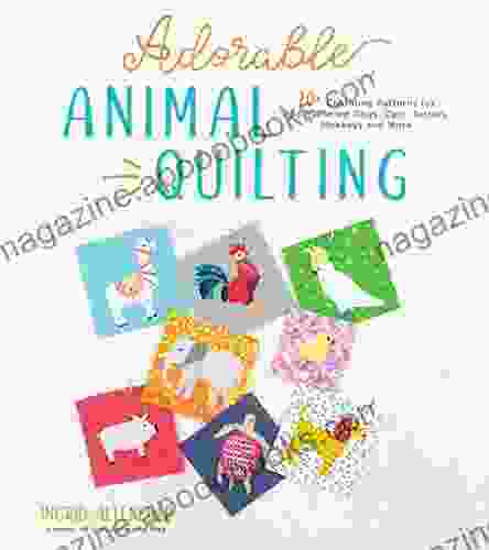 Adorable Animal Quilting: 20+ Charming Patterns For Paper Pieced Dogs Cats Turtles Monkeys And More