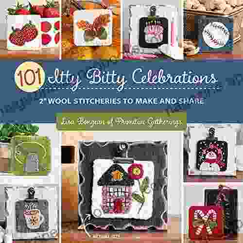 101 Itty Bitty Celebrations: 2 Wool Stitcheries To Make And Share