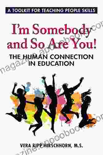 I M Somebody And So Are You : The Human Connection In Education: A Toolkit For Teaching People Skills