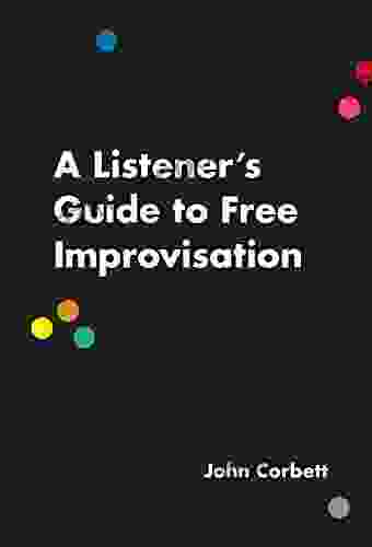 A Listener S Guide To Free Improvisation