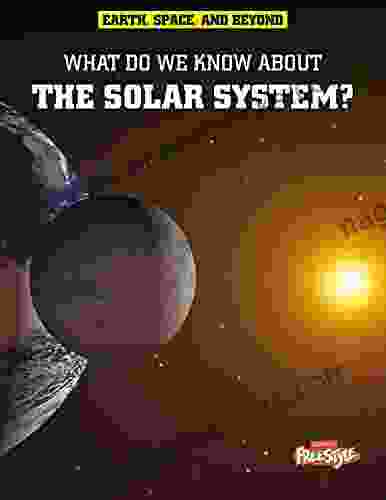 What Do We Know About the Solar System? (Earth Space Beyond)