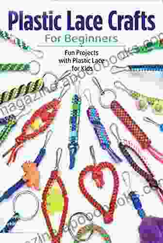 Plastic Lace Crafts For Beginners: Fun Projects With Plastic Lace For Kids