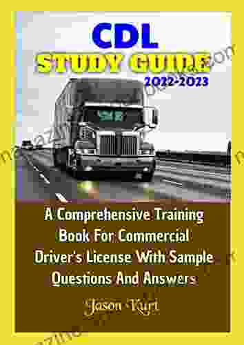 CDL STUDY GUIDE 2024 : A Comprehensive Training For Commercial Driver S License With Sample Questions And Answers