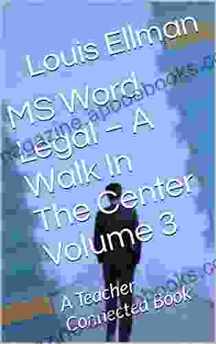 MS Word Legal A Walk In The Center Volume 3: A Teacher Connected