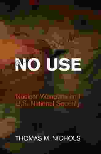 No Use: Nuclear Weapons and U S National Security (Haney Foundation Series)