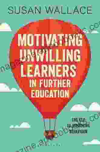 Motivating Unwilling Learners In Further Education: The Key To Improving Behaviour