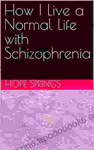 How I Live A Normal Life With Schizophrenia