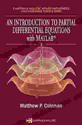 An Introduction To Partial Differential Equations With MATLAB (Chapman Hall/CRC Applied Mathematics Nonlinear Science)