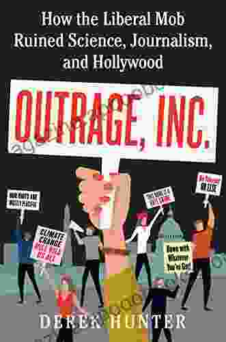 Outrage Inc : How The Liberal Mob Ruined Science Journalism And Hollywood