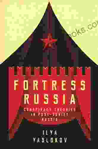 Fortress Russia: Conspiracy Theories In The Post Soviet World