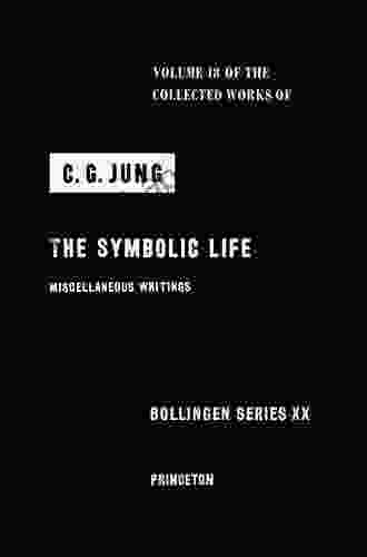 Collected Works Of C G Jung Volume 18: The Symbolic Life: Miscellaneous Writings