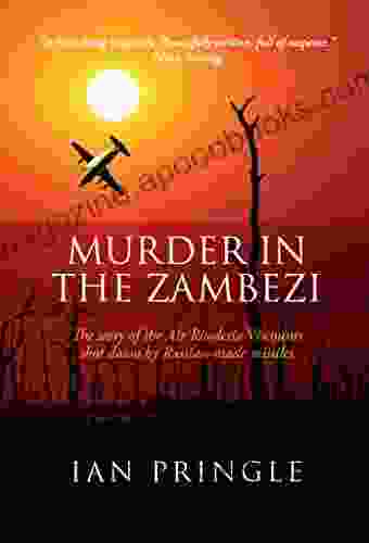 Murder In The Zambezi: The Story Of The Air Rhodesia Viscounts Shot Down By Russian Made Missiles