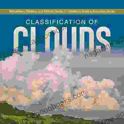 Classification of Clouds Atmosphere Weather and Climate Grade 5 Children s Science Education