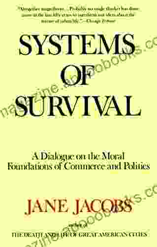 Systems of Survival: A Dialogue on the Moral Foundations of Commerce and Politics