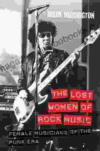 The Lost Women Of Rock Music: Female Musicians Of The Punk Era (Ashgate Popular And Folk Music Series)