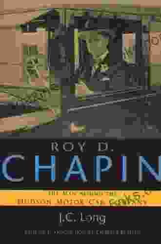 Roy D Chapin: The Man Behind the Hudson Motor Car Company (Great Lakes Series)