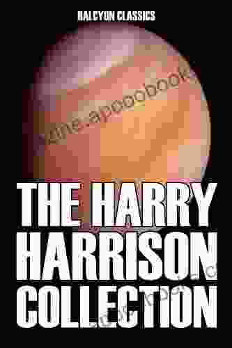 The Harry Harrison Collection: 11 Novels And Short Stories In One Volume (Halcyon Classics)