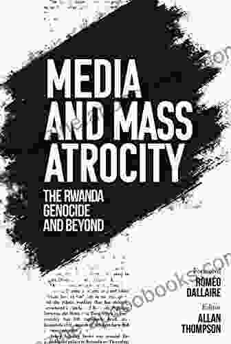 Media and Mass Atrocity: The Rwanda Genocide and Beyond