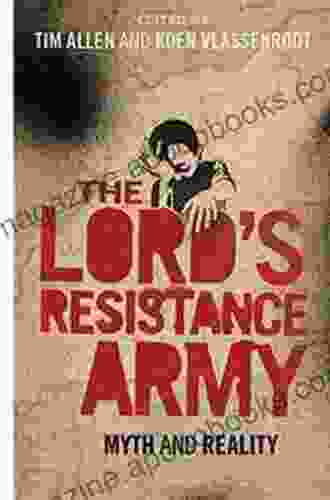 The Lord S Resistance Army: Violence And Peacemaking In Africa