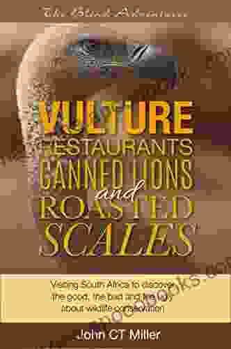 Vulture restaurants canned lions and roasted scales: Visiting South Africa to discover the good the bad and the ugly about wildlife conservation