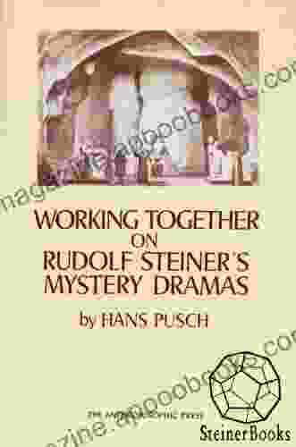 Working Together on Rudolf Steiner s Mystery Dramas